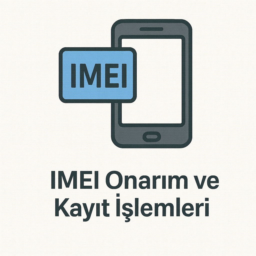 IMEI Onarımı ve Kayıt İşlemleri